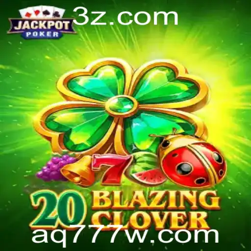 Desvendando 20BlazingClover: O Jogo de Slot Inovador